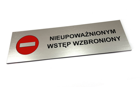 Tabliczka - NIEUPOWAŻNIONYM WSTĘP WZBRONIONY