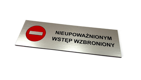 Tabliczka - NIEUPOWAŻNIONYM WSTĘP WZBRONIONY Tabliczka - NIEUPOWAŻNIONYM WSTĘP WZBRONIONY