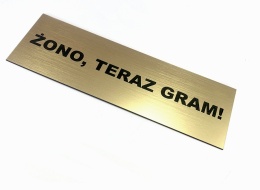 Tabliczka - Żono teraz gram - PREZENT Elegancka tabliczka dla gracza